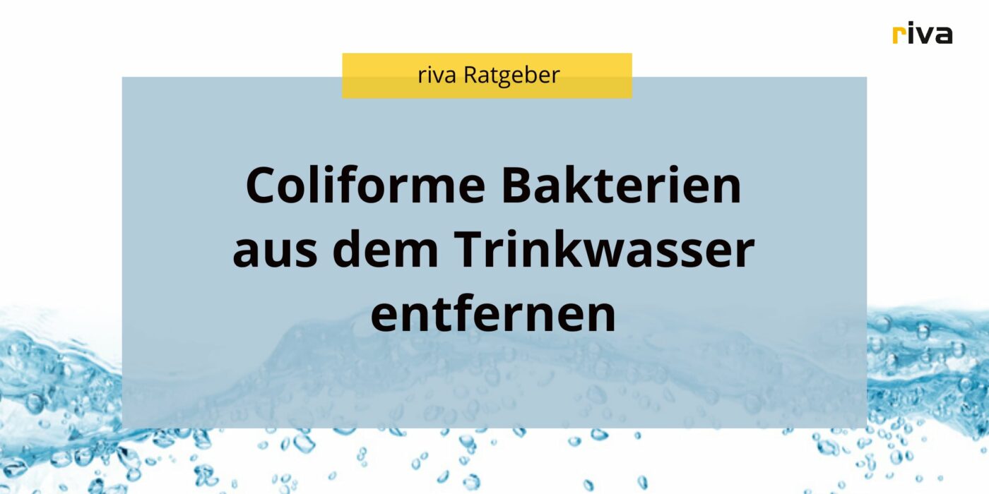 Eine Grafik mit dem Titel "Coliforme Bakterien aus dem Trinkwasser entfernen"